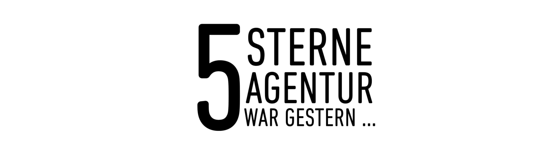 5-Sterne-Agentur war gestern. 1